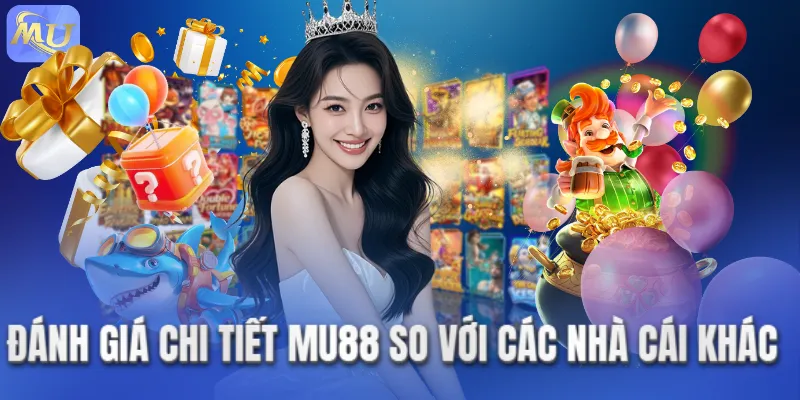 Đánh giá chi tiết MU88 so với các nhà cái khác